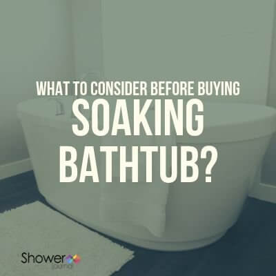 Soaking Bathtub Consider before buying