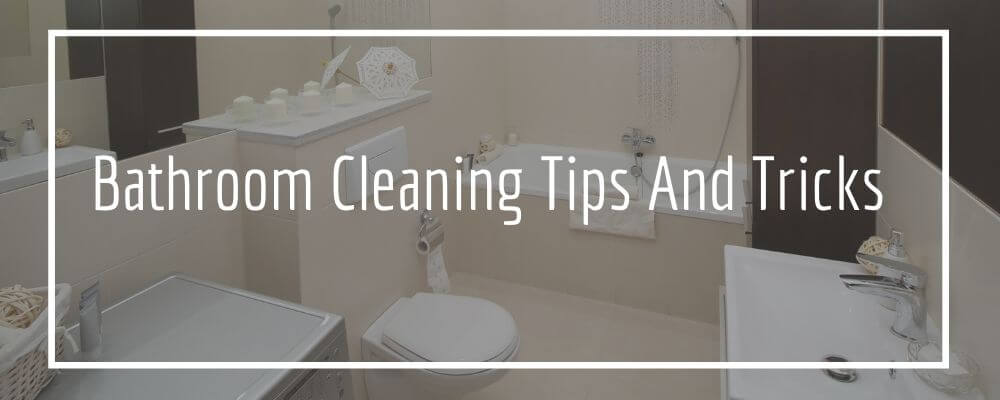 Bathroom Cleaning Tips And Tricks
